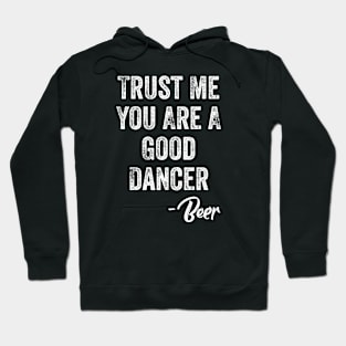 Trust Me You Are A Good Dancer Hoodie